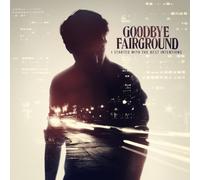 GOODBYE FAIRGROUND - I STARTED WITH THE BEST..