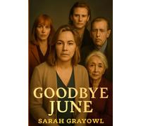 GOODBYE JUNE: A Heartfelt Family Drama: Toni Collette & Kate Winslet Star in a Story of Love, Loss, and the Power of Saying Goodbye