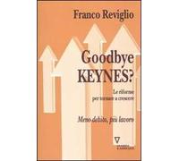 Goodbye Keynes? Le riforme per tornare a crescere