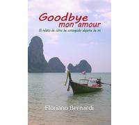 Goodbye mon amour: El relato de cómo he conseguido alejarte de mi