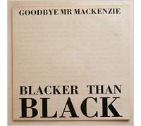 Goodbye Mr MacKenzie - Blacker Than Black / Green Grass Of Home / Mad Cow Disease [Vinyl Single]