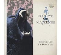 Goodbye Mr Mackenzie / Goodwill C Ity