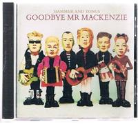 Goodbye Mr Mackenzie - Hammer And Tongs [Audio CD]