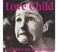 Goodbye Mr. Mackenzie - Love Child 7"