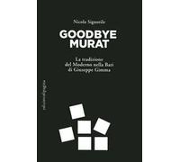 Goodbye Murat. La tradizione del moderno nella Bari di Giuseppe Gimma