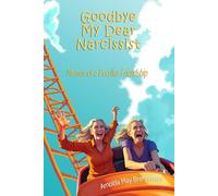Goodbye My Dear Naracissist: Memoir of a Peculiar Friendship