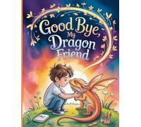 Goodbye, My Dragon Friend: A Gentle Coloring and Memory Book for Kids | Honoring the Life and Love of a Bearded Dragon