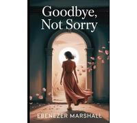 GOODBYE, NOT SORRY