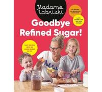 Goodbye Refined Sugar (Tascabile)