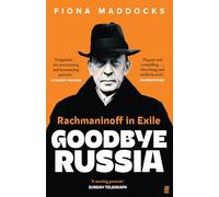 Goodbye Russia : Rachmaninoff in Exile