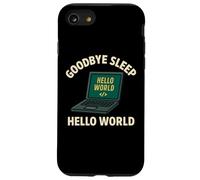 Goodbye Sleep Hello World divertente codifica grafica Custodia per iPhone SE (2020) / 7/8