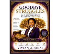Goodbye Struggles: How God's Presence Makes You Wealthy
