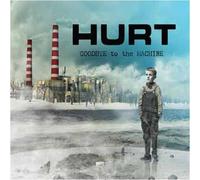 Goodbye to the Machine by Hurt