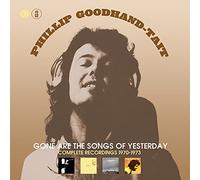 Phillip Goodhand Gone Are the Songs of Yesterday: Complete Recordings 1970 (CD)