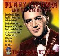 Goodman, Benny & His Orchestra - Too Good To Be True