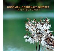 Goodman-Bordenave Quintet - Inverted Forest