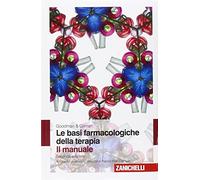 Goodman & Gilman. Le basi farmacologiche della terapia. Il manuale