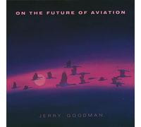 Goodman,Jerry - on The Future of Aviation [Import]