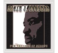 Goodner, Micah J. - For The Love Of Smooth