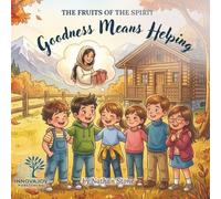 Goodness Means Helping: A Christian Book for Kids About Kindness, Giving and Helping Others (Bible Story, Ages 3-6)