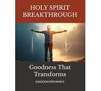 Goodness That Transforms: Becoming More Like Christ Every Day