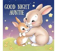 Goodnight, Auntie!: Children's bedtime story for Aunties Book for Aunt's to read to niece nephew toddler baby