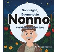Goodnight, Buonanotte Nonno and Things We Both Love: A Sweet Bilingual Italian Bedtime Story for Toddlers | Perfect Gift for Nonno, Baby Showers, and Families Celebrating Italian Heritage
