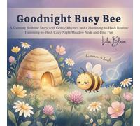 Goodnight, Busy Bee: A Calming Bedtime Story with Gentle Rhymes and a Humming-to-Hush Routine: 9