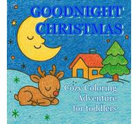 Goodnight Christmas: Cozy Coloring Adventures for Toddlers