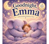 Goodnight, Emma: A Personalized Bedtime Book for Sweet Dreams