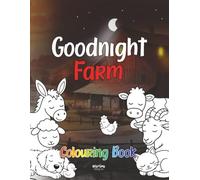 Goodnight Farm Colouring Book: A Calming Bedtime Activity for Toddlers Aged 2 to 5, Counting 1 to 10 Sleepy Animals from Day to Night