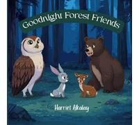 Goodnight Forest Friends: A Gentle Bedtime Tale for Little Ones