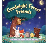 Goodnight Forest Friends: Bedtime Rhymes and Sweet Dreams