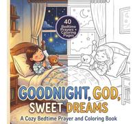 Goodnight, God, Sweet Dreams: A Cozy Bedtime Prayer and Coloring Book