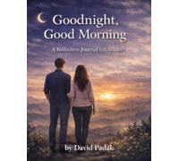 Goodnight, Good Morning: A Reflective Journal For Adults