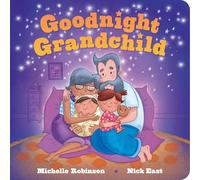 Goodnight Grandchild: The Perfect Bedtime Book!