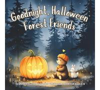 Goodnight, Halloween Forest Friends: A Spooky-Cute Rhyming Bedtime Picture Book for Ages 2-6