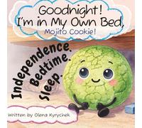 Goodnight! I’m in My Own Bed, Mojito Cookie!: Independence. Bedtime. Slee. | A Step-by-Step Guide to Help Your Child Sleep Alone.