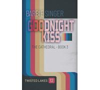 Goodnight Kiss: The Cathedral - Book 3 (A Twisted Lakes Novel)