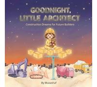 Goodnight, Little Architect (5 Audiobooks + 4 Songs + 20 Activities Included): Construction Dreams for Future Builders