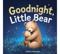 Goodnight, Little Bear: A Calming Rhyming Bedtime Story for Toddlers and Kids Ages 1-5 to Help Them Relax and Sleep