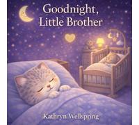 Goodnight, Little Brother: A Gentle Bedtime Story About Becoming a Big Brother