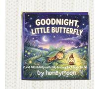 Goodnight, Little Butterfly: The bedtime ritual your child will ask for every single night.