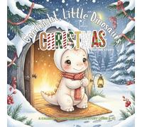 Goodnight, Little Dinosaurs: A Christmas Bedtime Story: A Calming Christmas Bedtime Story (Ages 2-5)