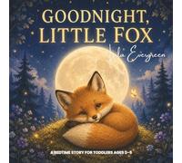 Goodnight, Little Fox: A Bedtime Story for Toddlers Ages 2-5: 4