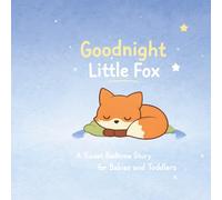 Goodnight Little Fox: A Calming Bedtime Story for Babies and Toddlers