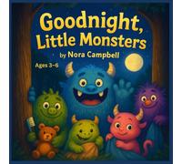 Goodnight Little Monsters: Get ready for giggles, yawns, and monster-sized cuddles!