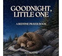 Goodnight, Little One: A Bedtime Prayer Book