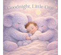 Goodnight, Little One: A Gentle Bedtime Story - Elephants In The Sky