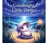 Goodnight, Little Oyster: A Cozy Coastal Winter Rhyme